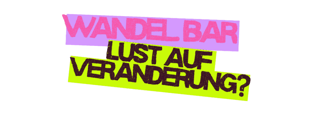 Schrift Wandelbar, Lust auf Veränderung